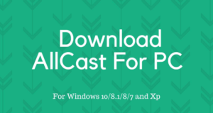 download allcast for pc